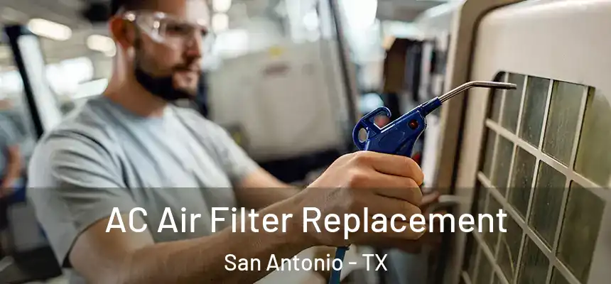 AC Air Filter Replacement San Antonio - TX