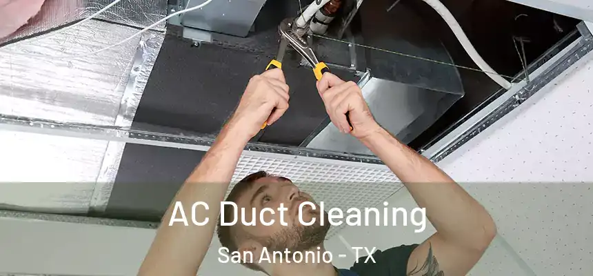 AC Duct Cleaning San Antonio - TX