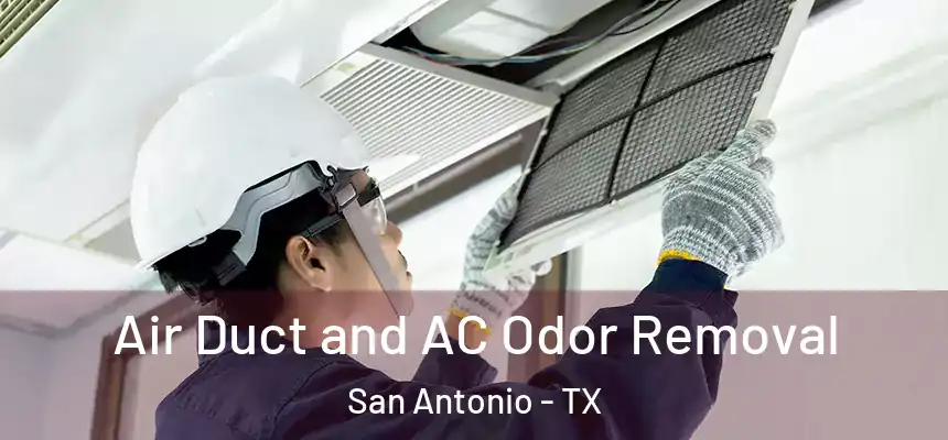 Air Duct and AC Odor Removal San Antonio - TX