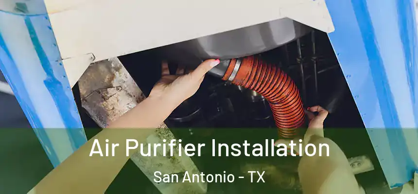 Air Purifier Installation San Antonio - TX