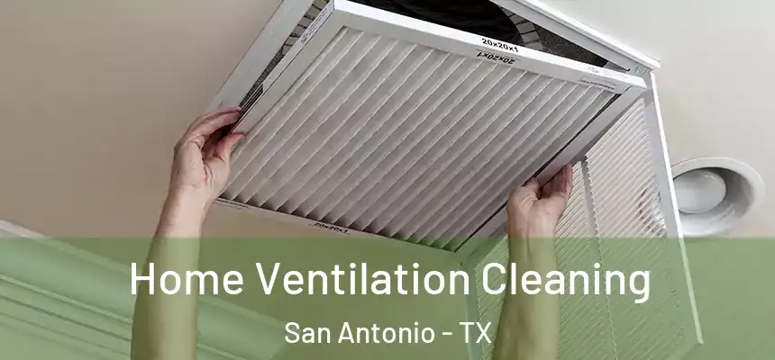 Home Ventilation Cleaning San Antonio - TX