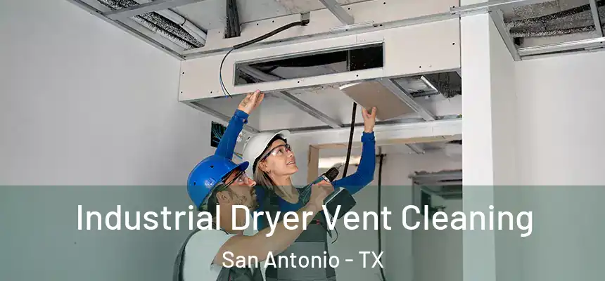 Industrial Dryer Vent Cleaning San Antonio - TX