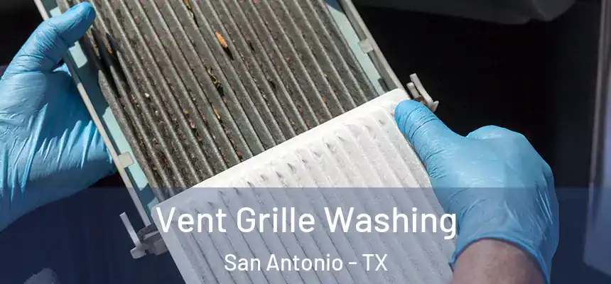 Vent Grille Washing San Antonio - TX